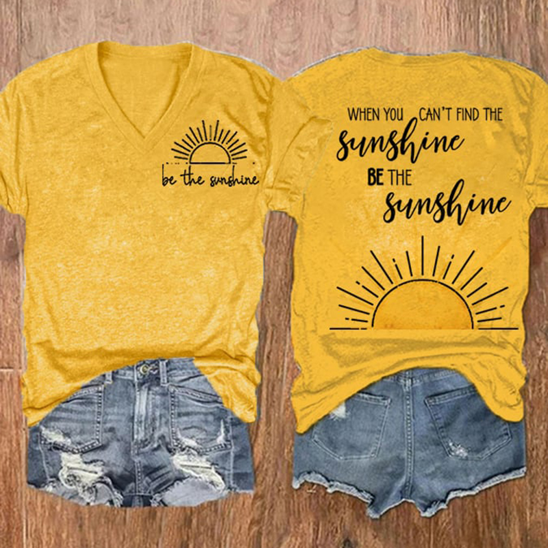 When You Can't Find The Sunshine Be The Sunshine Print Casual T-Shirt